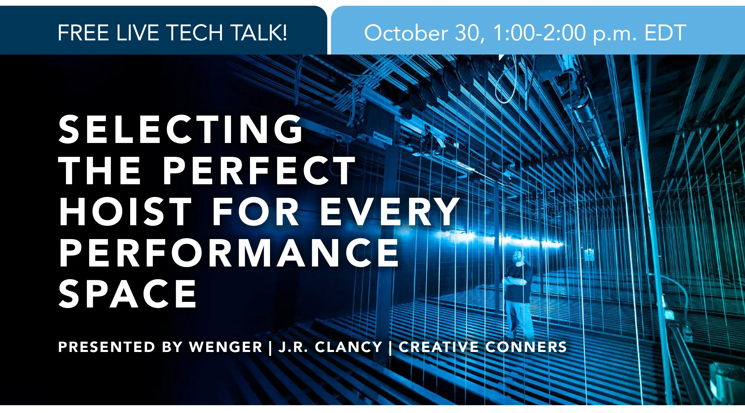 Selecting the Perfect Hoist for Every Performance Space presented by Wenger | J.R. Clancy | Creative Conners